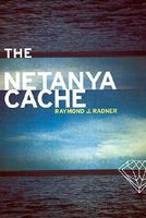Cover of The Netanya Cache by Raymond J. Radner