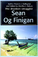 Cover of Sean Og Finigan: The Drunken Smuggler by Francis J. Gallagher