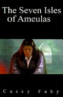 Cover of The Seven Isles of Ameulas by Casey Fahy