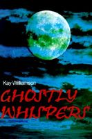 Cover of Ghostly Whispers by Kay Williamson