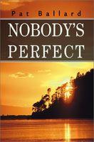 Cover of Nobody's Perfect by Pat Ballard