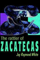 Cover of The Rattler of Zacatecas by Jay Raymond White