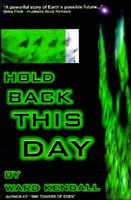 Cover of Hold Back This Day by Ward Kendall