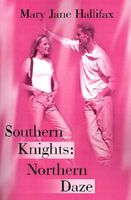 Cover of Southern Knights: Northern Daze by Mary Jane Hallifax