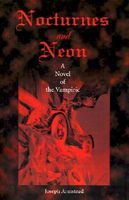 Cover of Nocturnes and Neon: A Novel of the Vampiric by Joseph Armstead