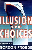 Cover of Illusion of Choices by Gordon L. Froede