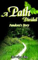 Cover of A Path Divided: Pandora's Story by Marvilyn Ray