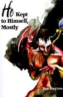 Cover of He Kept to Himself, Mostly by Jim Dayton