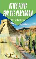 Cover of Aztec Plays for the Classroom by Eric Burnett