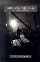 Games Dead People Play: And Other Stories