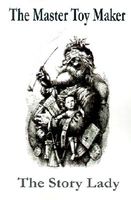 Cover of The Master Toy Maker by Story Lady