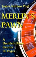 Cover of Merlin's Pawn: A Doubled-Down Runner in Vegas by James Nathan Post