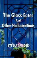 The Glass Eater and Other Hallucinations