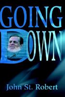 Cover of Going Down by John St. Robert