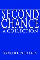 Cover of Second Chance: A Collection by Robert Noyola