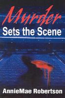 Cover of Murder Sets the Scene by Anniemae Robertson