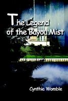 Cover of The Legend of the Bayou Mist by Cynthia Womble