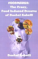 Cover of Foodmares: The Crazy, Food Induced Dreams of Dashel Gabelli by Dashel Gabelli