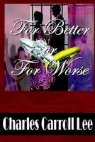 Cover of For Better or for Worse by Charles Carroll Lee
