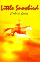 Cover of Little Snowbird by Charles O. Goulet