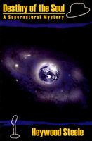 Cover of Destiny of the Soul by Heywood Steele