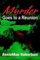 Cover of Murder Goes to a Reunion by Anniemae Robertson