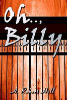 Cover of Oh.., Billy by A. Robert Hill