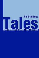 Cover of Tales for Commuters & Other Time Travelers by Jim Stallings