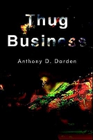 Cover of Thug Business by Anthony D. Darden