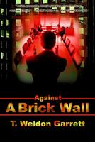 Cover of Against a Brick Wall by T. Weldon Garrett