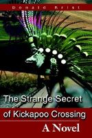 Cover of The Strange Secret of Kickapoo Crossing by Donald Krist