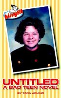 Cover of Untitled: A Bad Teen Novel by Tara Ariano