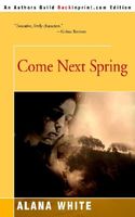 Cover of Come Next Spring by Alana J. White