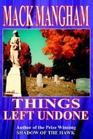 Cover of Things Left Undone by MacK Mangham