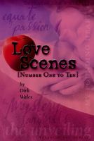 Cover of Love Scenes: ( Number One to Ten ) by Dirk Wales