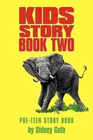Cover of Kids Story Book Two: Pre-Teen Story Book by Sidney Gelb