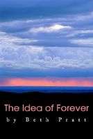 Cover of The Idea of Forever by Beth Pratt