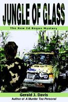 Jungle of Glass: The New Ed Rogan Mystery