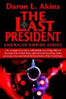 Cover of The Last President by Daron L. Akins