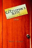 Cover of The Cattleman's Suite: A Comedy in Two Acts by Scot Lahaie