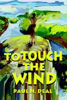 Cover of To Touch the Wind by Paul H. Deal