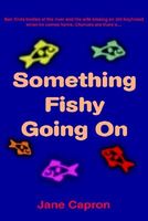 Cover of Something Fishy Going on by Jane Capron