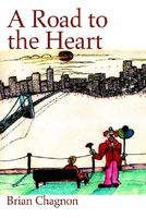 Cover of A Road to the Heart by Brian Chagnon