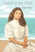 Cover of Naked in the Wind by Margot Dolgin