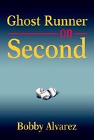 Cover of Ghost Runner on Second by Bobby Alvarez