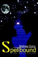 Cover of Spellbound: The Ascension by Mathew Curry