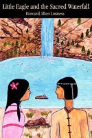 Cover of Little Eagle and the Sacred Waterfall by Howard A. Losness