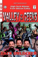 Cover of Valley of the Geeks: High-Tech Hijinks from Silicon Valley by Zack Urlocker