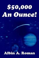 Cover of $50,000 An Ounce by Albin A. Roman