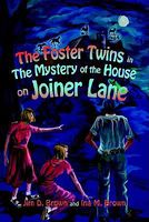 Cover of The Foster Twins in the Mystery of the House on Joiner Lane by Jim D. Brown